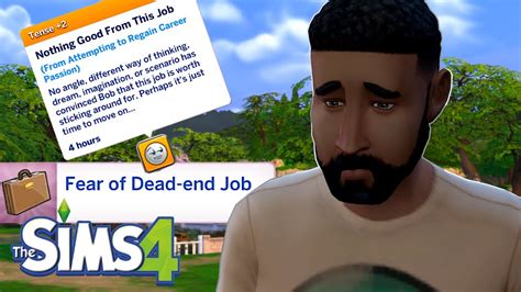Fear of Dead End Job, Fear of Unfulfilled Dreams, Fear of Death for elders, and my sim just randomly got Fear of Swimming while eating at the school cafeteria It is great that some traits prevent certain fears, but it would be also great if there was a hidden trait that prevents the same fear from reappearing again. . Sims 4 fear of dead end job